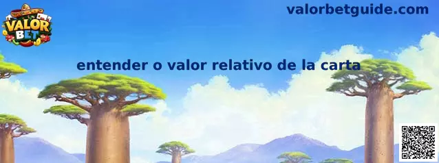 Entender el valor relativo de la carta