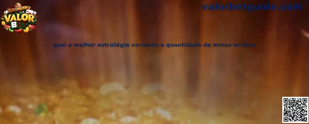 Qual a melhor estratégia variando a quantidade de minas ocultas en Valor Bet