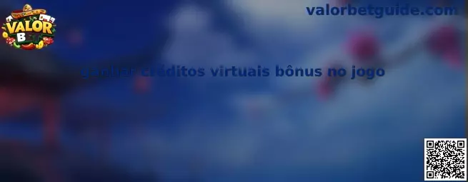 Créditos virtuales bônus no jogo en Valor Bet